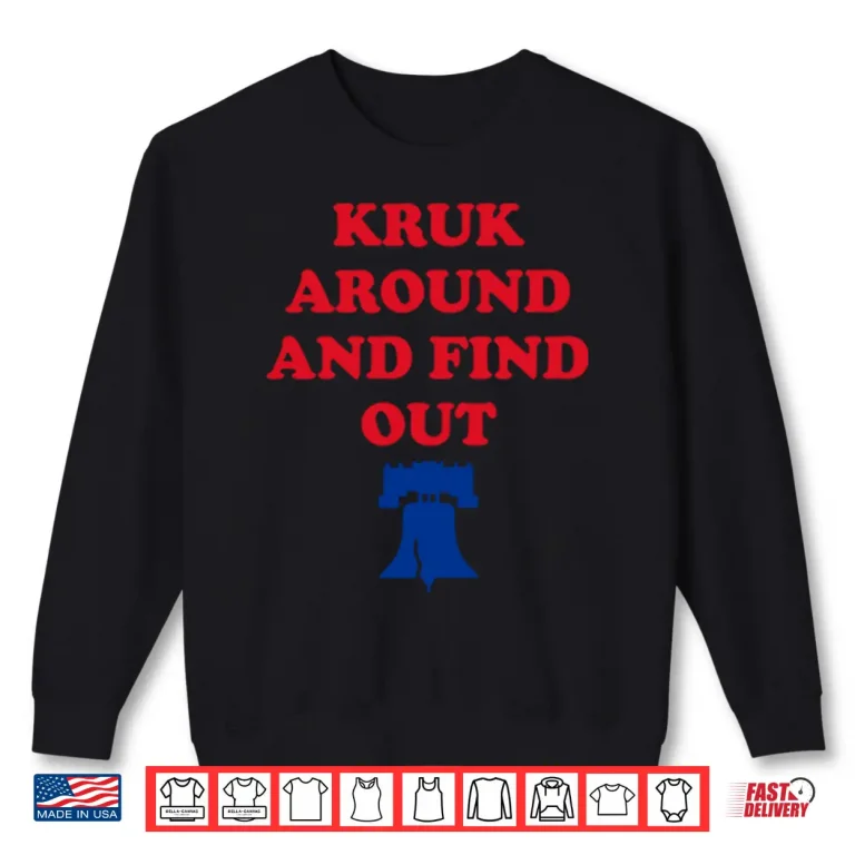 Sweatshirt Kruk Around And Find Out John Kruk Shirt