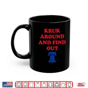 Mug Kruk Around And Find Out John Kruk Shirt