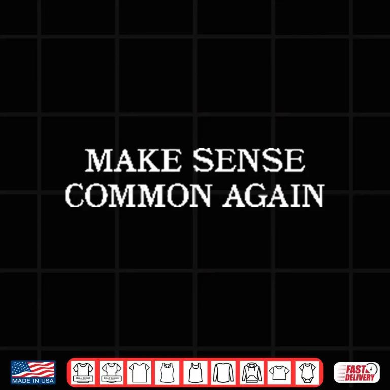 Design Make Sense Common Again Shirt 2