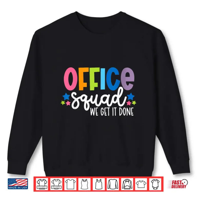 Sweatshirt Office Squad We Get It Done Back To School Shirt
