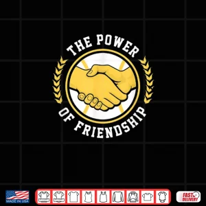 Design The Power of Friendship Shirt