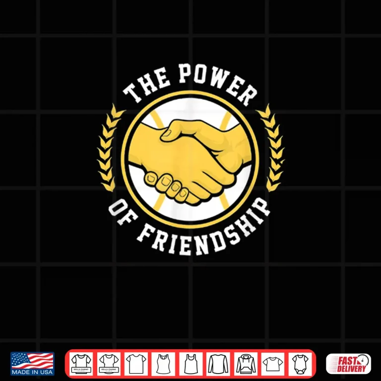 Design The Power of Friendship Shirt