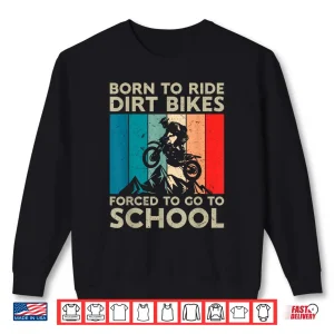 Sweatshirt Born to Riding Dirt Bikes Forced Go School Motocross Shirt