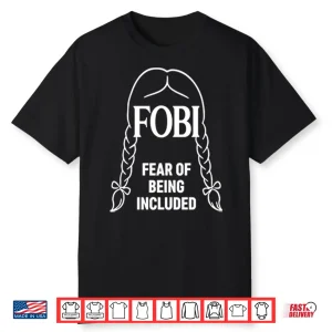 Wednesday Addams Fobi Fear Of Being Included Shirt