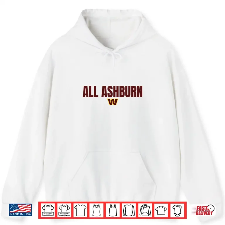 Hoodie All Ashburn Washington Commanders Shirt