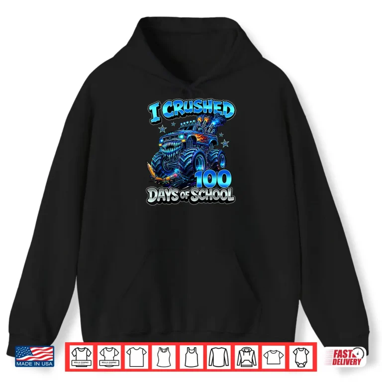 Hoodie I Crushed 100 Days Of School Blue Monster Truck Boys Shirt