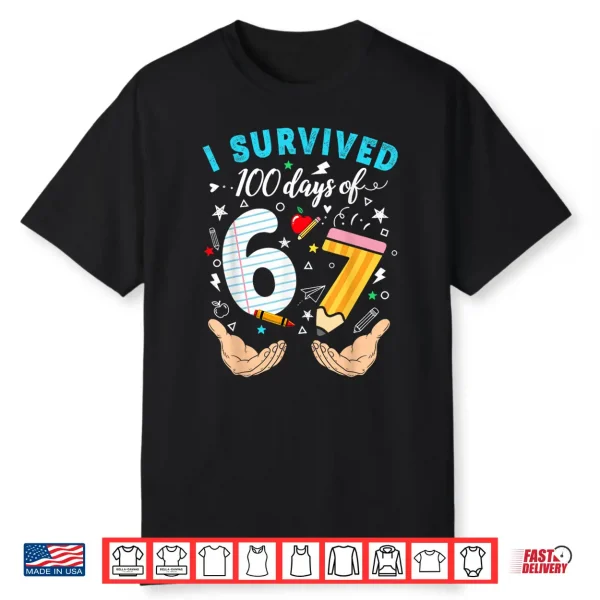 I Survived 100 Days Of 67 100Th Day Of School Teachers Kids Shirt