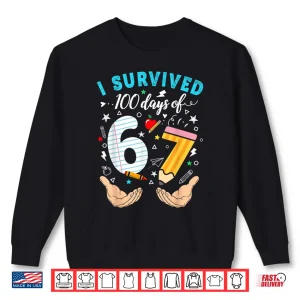 Sweatshirt I Survived 100 Days Of 67 100Th Day Of School Teachers Kids Shirt