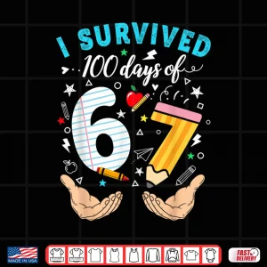 Design I Survived 100 Days Of 67 100Th Day Of School Teachers Kids Shirt