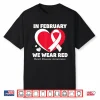 In February We Wear Red Chd Heart Disease Awareness Health Shirt