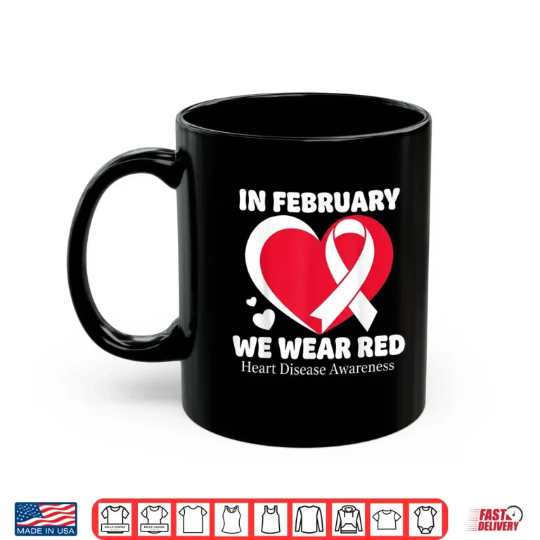 Mug In February We Wear Red Chd Heart Disease Awareness Health Shirt