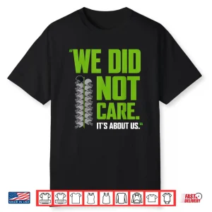 Its About Us We Did Not Care Football Motto Shirt