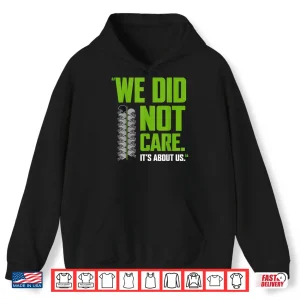 Hoodie Its About Us We Did Not Care Football Motto Shirt