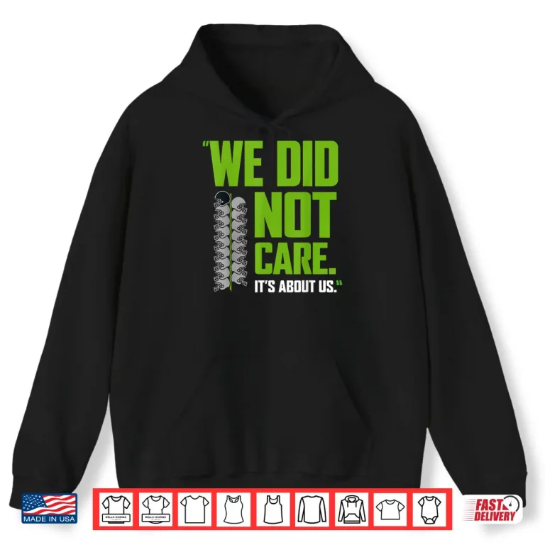 Hoodie Its About Us We Did Not Care Football Motto Shirt