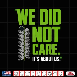 Design Its About Us We Did Not Care Football Motto Shirt
