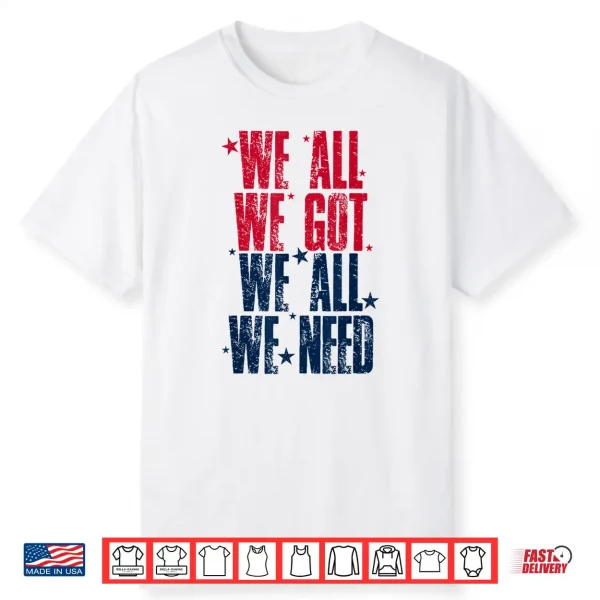 We All Got Patriot We All Need Sport Men Women Shirt