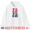 Hoodie We All Got Patriot We All Need Sport Men Women Shirt