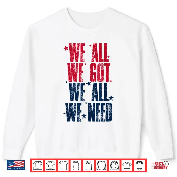We All Got Patriot We All Need Sport Men Women Shirt 2 Sweatshirt We All Got Patriot We All Need Sport Men Women Shirt