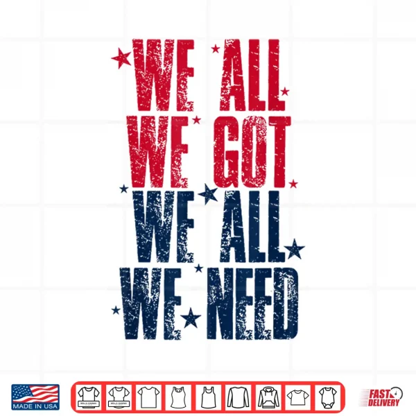 We All Got Patriot We All Need Sport Men Women Shirt 4 Design We All Got Patriot We All Need Sport Men Women Shirt