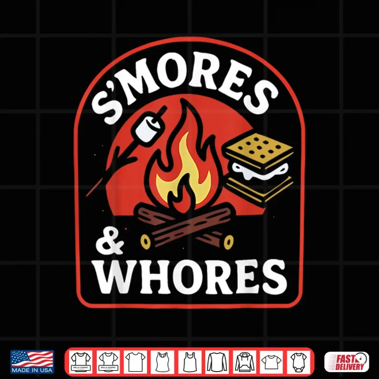Design SMores and Whores Marshmallows Campfire Camping Shirt