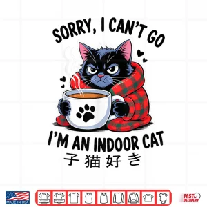 Design Sorry I Cant Go Im an Indoor Cat Funny Indoor Kitten Lover Shirt