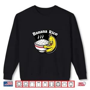 Sweatshirt Banana Rice Meme Funny Viral Design Shirt
