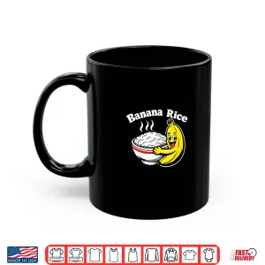 Mug Banana Rice Meme Funny Viral Design Shirt