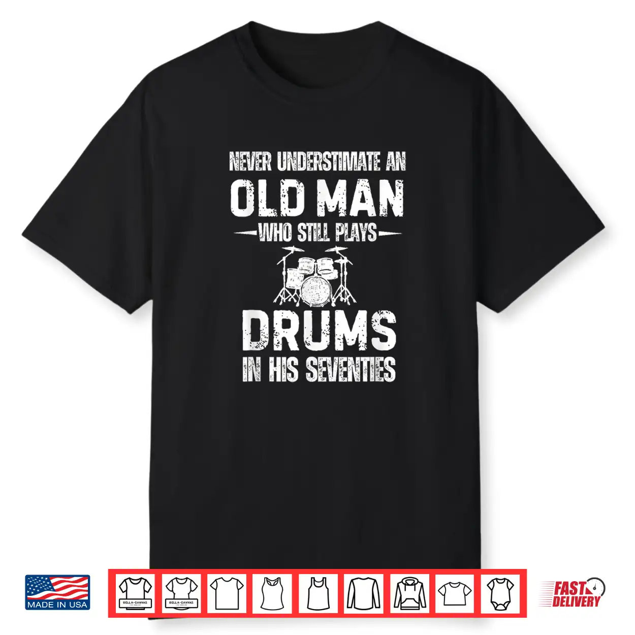 Drummer Never Underestimate An Old Man Who Still Plays Drums Shirt Drummer Never Underestimate An Old Man Who Still Plays Drums Shirt