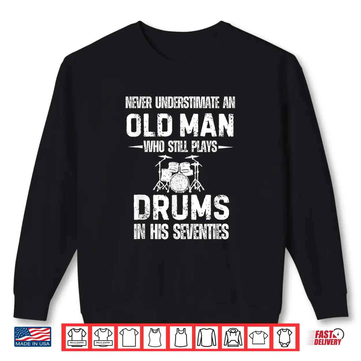 Drummer Never Underestimate An Old Man Who Still Plays Drums Shirt Drummer Never Underestimate An Old Man Who Still Plays Drums Shirt