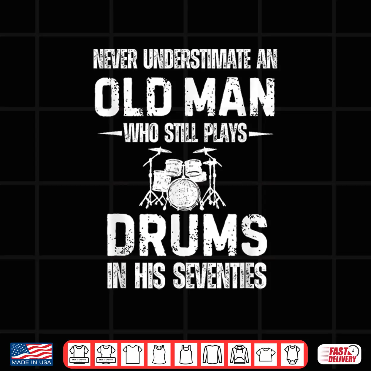 Drummer Never Underestimate An Old Man Who Still Plays Drums Shirt Drummer Never Underestimate An Old Man Who Still Plays Drums Shirt