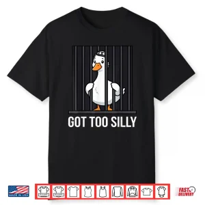 Got To Silly Pun Funny Animal Punny Jail Meme Goose Shirt