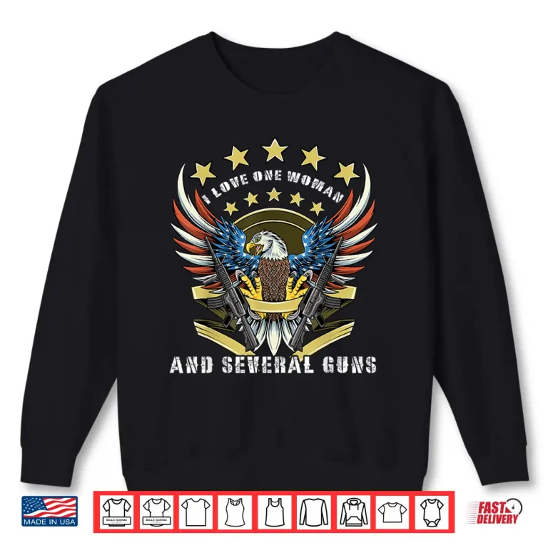 Sweatshirt Husband Funny Saying I Love One Woman And Several Guns Shirt