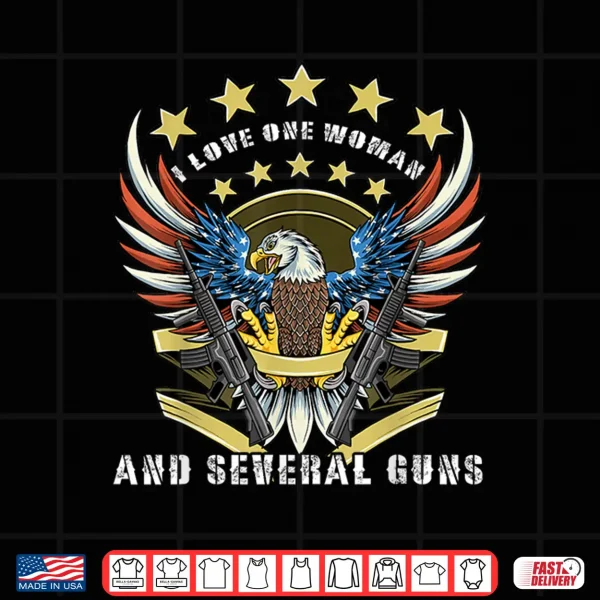 Husband Funny Saying I Love One Woman And Several Guns Shirt 4 Design Husband Funny Saying I Love One Woman And Several Guns Shirt