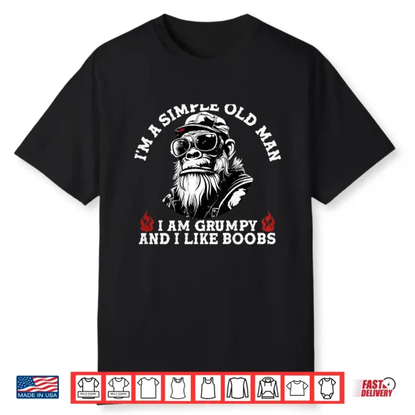 I’M A Simple Old Man I Am Grumpy And I Like Boobs Shirt