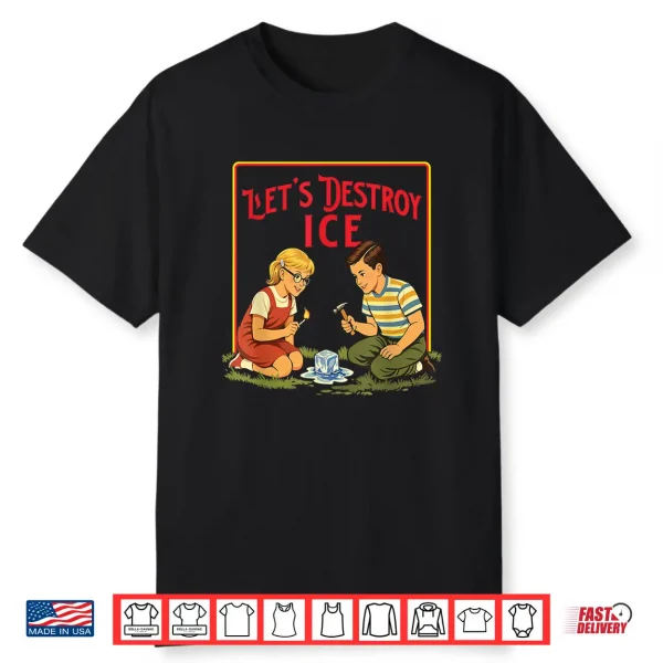 Let’S Destroy Ice Abolish Ice Pro Immigration March Shirt
