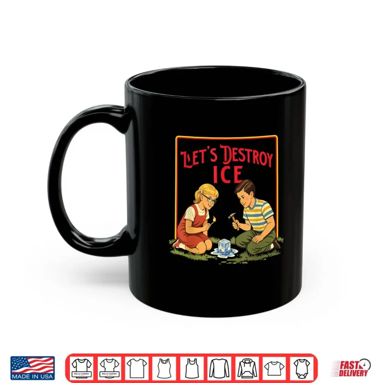 Mug LetS Destroy Ice Abolish Ice Pro Immigration March Shirt