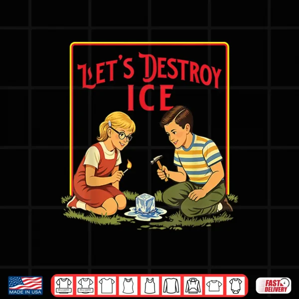 Design LetS Destroy Ice Abolish Ice Pro Immigration March Shirt