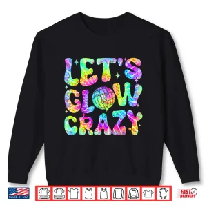 Sweatshirt Party 80S Group Team Lets Crazy Retro Colorful Glowing Shirt