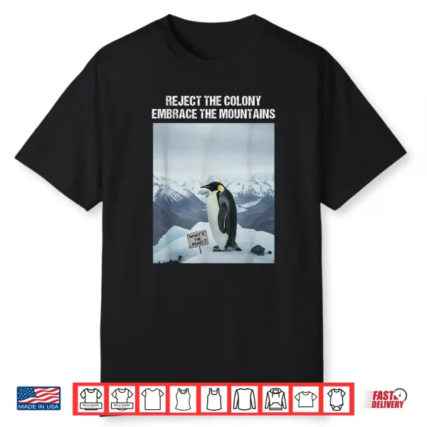 Reject The Colony Embrace The Mountains Nihilist Penguin Shirt