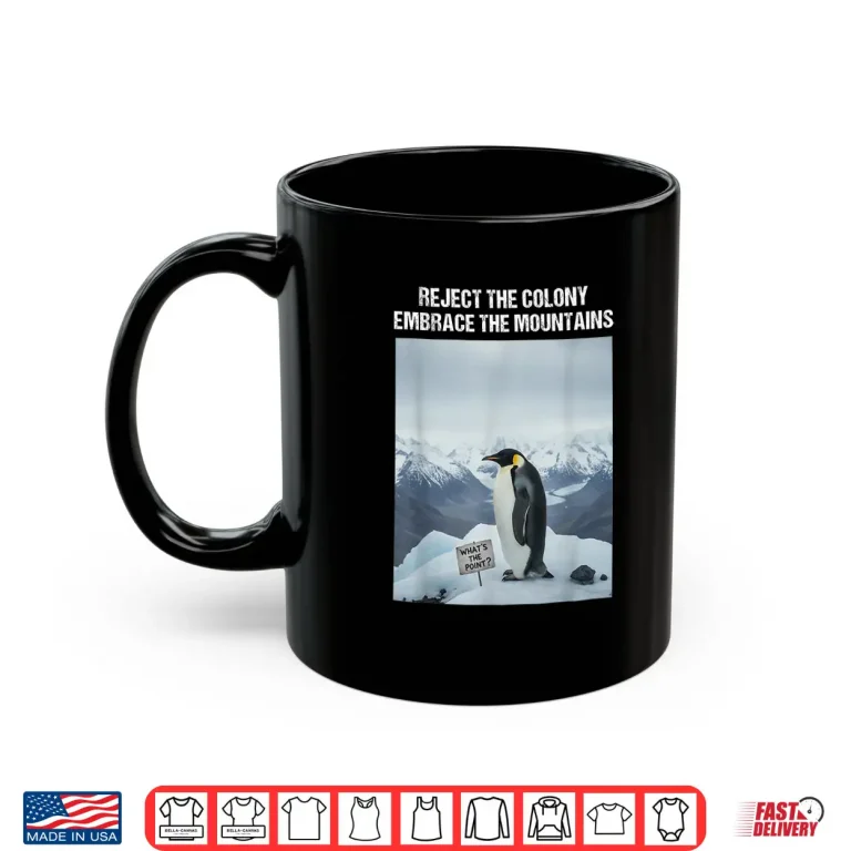 Mug Reject The Colony Embrace The Mountains Nihilist Penguin Shirt