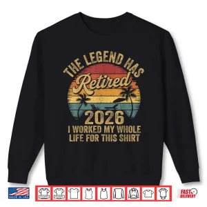 Sweatshirt Retired 2026 Worked Whole Life For This Women Men Retirement Shirt 1