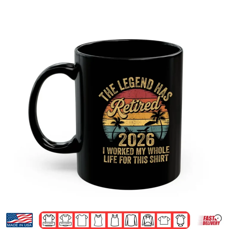 Mug Retired 2026 Worked Whole Life For This Women Men Retirement Shirt 1