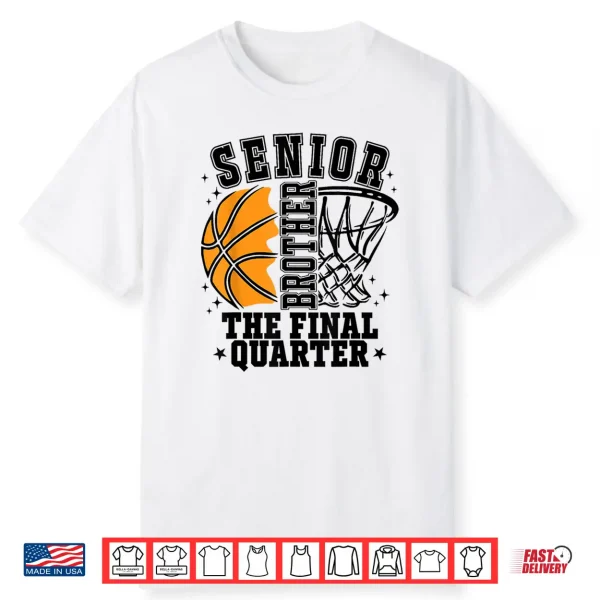 Senior Brother Basketball The Final Quarter Game Day Family Shirt