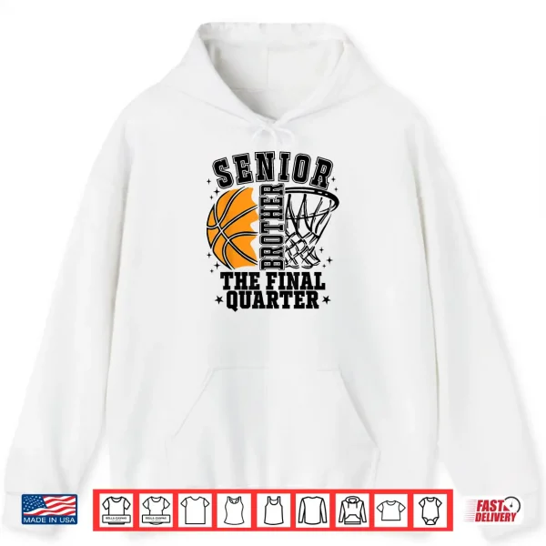 Hoodie Senior Brother Basketball The Final Quarter Game Day Family Shirt