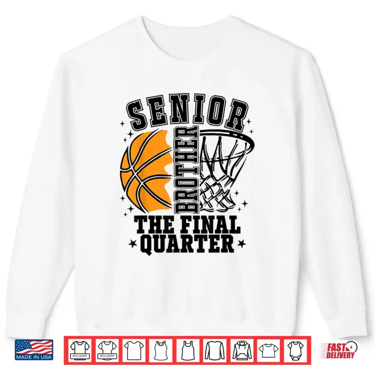 Sweatshirt Senior Brother Basketball The Final Quarter Game Day Family Shirt