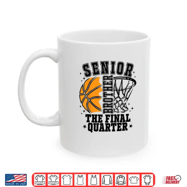 Mug Senior Brother Basketball The Final Quarter Game Day Family Shirt