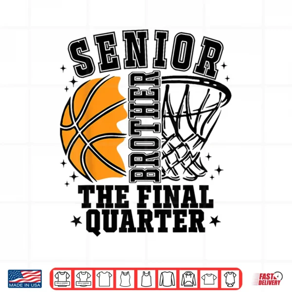 Design Senior Brother Basketball The Final Quarter Game Day Family Shirt
