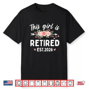 This Girl Is Retired 2026 Floral Funny Retirement Women Shirt
