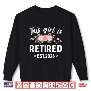 Sweatshirt This Girl Is Retired 2026 Floral Funny Retirement Women Shirt