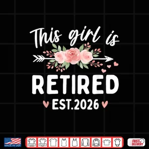 Design This Girl Is Retired 2026 Floral Funny Retirement Women Shirt